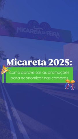 Micareta 2025: como aproveitar as promoções para economizar nas compras