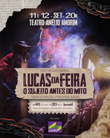 Espetáculo “Lucas da Feira: o sujeito antes do mito” em cartaz esta semana no Amélio Amorim