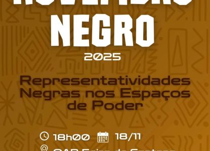 OAB Feira: 'Novembro Negro 2025' discute protagonismo e representatividade negra nos espaços de poder