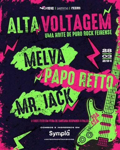 Com Mr. JACK, Melva e Papo Retto, evento Alta Voltagem destaca rock produzido em Feira de Santana