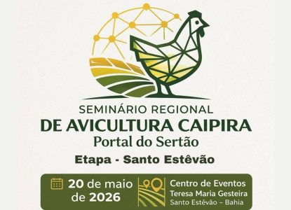 Santo Estêvão sediará Seminário Regional de Avicultura Caipira do Portal do Sertão no dia 20 de maio
