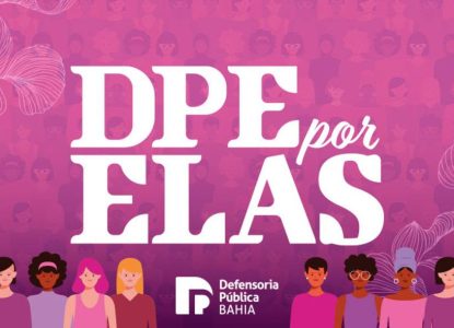 Defensoria Pública lança plataforma digital de proteção às mulheres na Bahia
