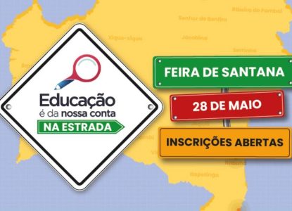 Feira de Santana recebe 6ª edição do projeto 'Educação é da Nossa Conta – Na Estrada' na quinta, 28
