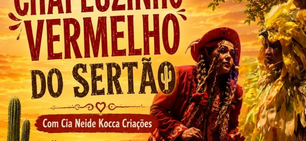 Teatro Margarida Ribeiro recebe espetáculo Chapeuzinho Vermelho do Sertão nesta quarta, 15